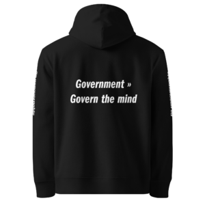 Achterkant van zwarte unisex hoodie met tekstprint 'Government » Govern the mind' en 'Be ungovernable' op de mouwen, biologisch katoen statement hoodie