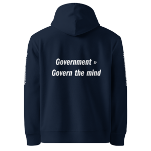 Achterkant van marine unisex hoodie met tekst print 'Government » Govern the mind' en 'Be ungovernable' op de mouwen, biologisch katoen statement hoodie.