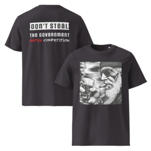 Voor- en achteraanzicht van antraciet T-shirt: voorprint met illustratie van een verweerde man met zonnebril, baard en sigaar, en achterprint met de tekst "Don't Steal. The Government Hates Competition."