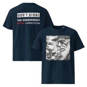 Voor- en achteraanzicht van donker marine blauw T-shirt: voorprint met illustratie van een verweerde man met zonnebril, baard en sigaar, en achterprint met de tekst "Don't Steal. The Government Hates Competition."