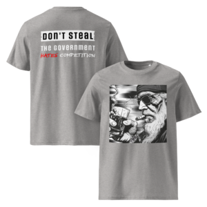 Voor- en achteraanzicht van grijs melange T-shirt: voorprint met illustratie van een verweerde man met zonnebril, baard en sigaar, en achterprint met de tekst "Don't Steal. The Government Hates Competition."